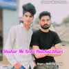 About Shahar Me Krda Hulchul Bhari Song